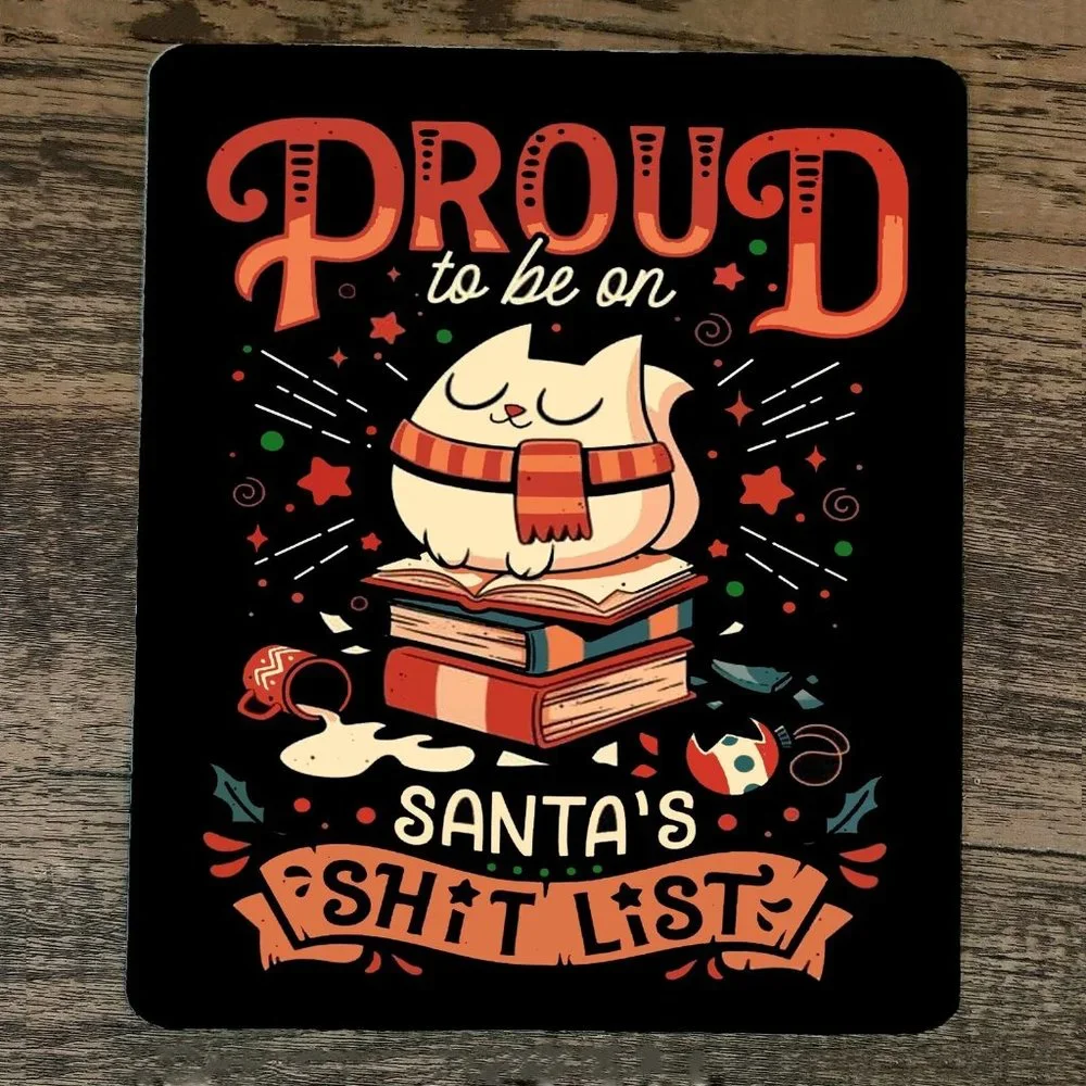 Mouse Pad‎ Proud to be on Santas Sh*t List Xmas Christmas